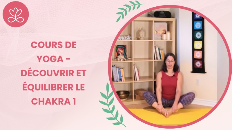 2 - Cours de yoga - Découvrir et équilibrer le chakra 1 avec Caroline Paradis